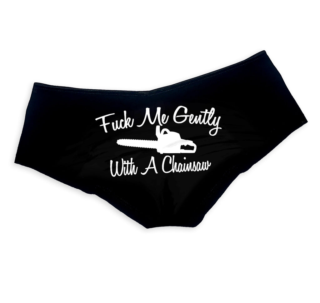 Fuck Me Gently With A Chainsaw Panties Slutty Funny Booty Shorts Naugh –  NYSTASH